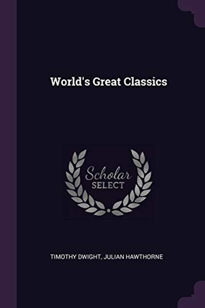 Dwight, Timothy / Julian Hawthorne. World's Great Classics. Creative Media Partners, LLC, 2018.
