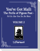 You've Got Mail: The Perils of Pigeon Post - Fei Ge Jiao You Xu Jin Shen (Novel) Vol. 2