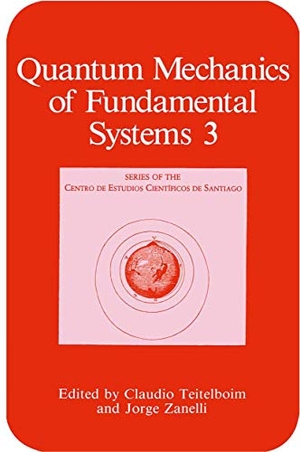 Zanelli, Jorge / Claudio Teitelboim (Hrsg.). Quantum Mechanics of Fundamental Systems. Springer US, 2012.