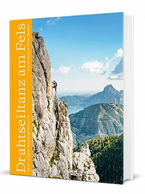 Grinzinger, Uwe / Werner Meisinger. Drahtseiltanz am Fels - Die 50 schönsten Klettersteige Österreichs. BERGWELTEN, 2022.