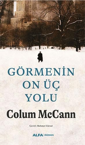 Mccann, Colum. Görmenin On Üc Yolu. Alfa Basim Yayim Dagitim, 2023.