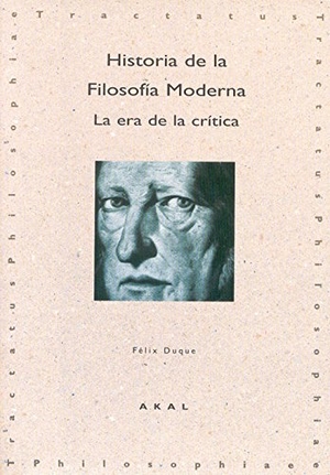 Duque, Félix. Historia de la filosofía moderna : la era de la crítica. Ediciones Akal, 1998.
