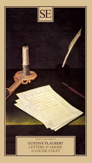 Flaubert, Gustave. Lettere d'amore a Louise Colet 1846-1848. SE, 2025.