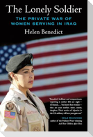 The Lonely Soldier: The Private War of Women Serving in Iraq