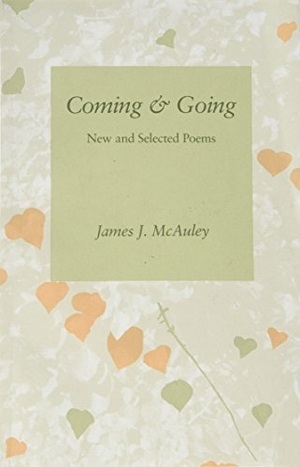 McAuley, James. Coming and Going - New and Selected Poems. University of Arkansas Press, 1989.