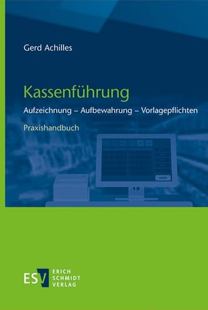 Achilles, Gerd. Kassenführung - Aufzeichnung - Aufbewahrung - VorlagepflichtenPraxishandbuch. Schmidt, Erich Verlag, 2024.