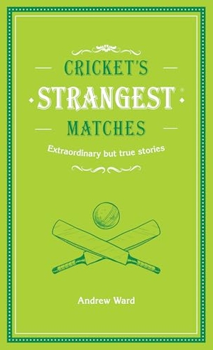 Ward, Andrew. Cricket's Strangest Matches - Extraordinary but True Stories from Over a Century of Cricket. HarperCollins Publishers, 2018.