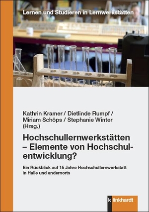 Kramer, Kathrin / Dietlinde Rumpf et al (Hrsg.). Hochschullernwerkstätten - Elemente von Hochschulentwicklung? - Ein Rückblick auf 15 Jahre Hochschullernwerkstatt in Halle und andernorts. Klinkhardt, Julius, 2020.