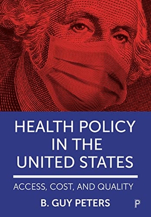 Peters, B Guy. Health Policy in the United States - Access, Cost and Quality. Bristol University Press, 2024.