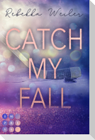 Catch My Fall (»Catch Me«-Reihe)