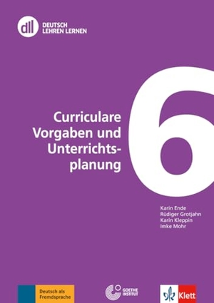 Ende, Karin / Grotjahn, Rüdiger et al. DLL 06: Curriculare Vorgaben und Unterrichtsplanung - Fort- und Weiterbildung weltweit. Buch mit Videos. Klett Sprachen GmbH, 2013.