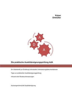 Die praktische Ausbildereignungsprüfung AdA - Ein Arbeitsheft zur Erstellung individueller Unterweisungsdokumentationen. Autorengemeinschaft, 2021.