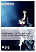 Vom Monster zum Teenieschwarm. Der Wandel des Vampirs in "Twilight", "Vampire Diaries" & Co