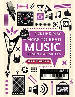 Jackson, Jake. How to Read Music (Pick Up and Play) - Essential Skills. Flame Tree Publishing, 2016.