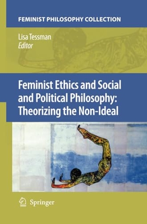 Tessman, Lisa (Hrsg.). Feminist Ethics and Social and Political Philosophy: Theorizing the Non-Ideal. Springer Netherlands, 2014.