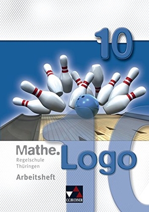 Enghardt, Ingolf / Kleine, Michael et al. Mathe.Logo 10 Regelschule Thüringen Arbeitsheft. Buchner, C.C. Verlag, 2015.