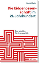 Die Eidgenossenschaft im 21. Jahrhundert