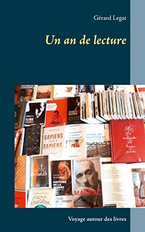 Legat, Gérard. Un an de lecture - Voyage autour des livres. Books on Demand, 2021.