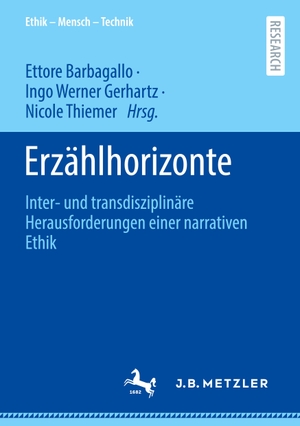 Barbagallo, Ettore / Nicole Thiemer et al (Hrsg.). Erzählhorizonte - Inter- und transdisziplinäre Herausforderungen einer narrativen Ethik. Springer Berlin Heidelberg, 2023.