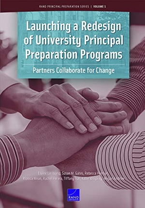 Wang, Elaine Lin / Gates, Susan M et al. Launching a Redesign of University Principal Preparation Programs - Partners Collaborate for Change. RAND Corporation, 2018.