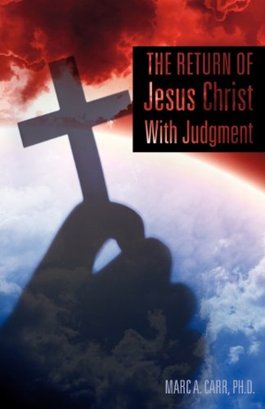 Carr. The Return of Jesus Christ With Judgment. Xulon Press, 2012.