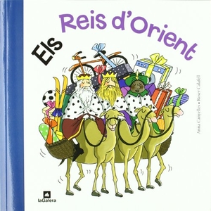 Canyelles Roca, Anna. Els Reis d'Orient. La Galera, SAU, 2011.