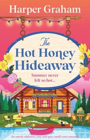 Graham, Harper. The Hot Honey Hideaway - An utterly addictive, cozy and spicy small-town romance. Bookouture, 2026.