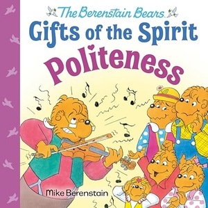 Berenstain, Mike. Politeness (Berenstain Bears Gifts of the Spirit). Random House Children's Books, 2024.