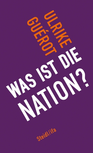 Guérot, Ulrike. Was ist die Nation?. Steidl GmbH & Co.OHG, 2019.
