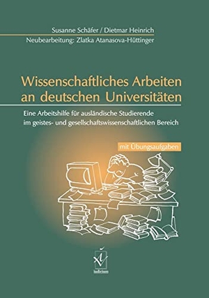 Schäfer, Susanne / Dietmar Heinrich. Wissenschaftliches Arbeiten an deutschen Universitäten - Eine Arbeitshilfe für ausländische Studierende im geistes- und gesellschaftswissenschaftlichen Bereich. Iudicium Verlag, 2021.