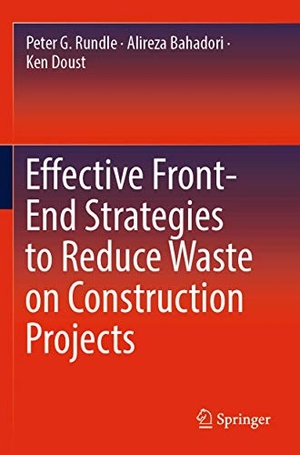Rundle, Peter G. / Doust, Ken et al. Effective Front-End Strategies to Reduce Waste on Construction Projects. Springer International Publishing, 2020.