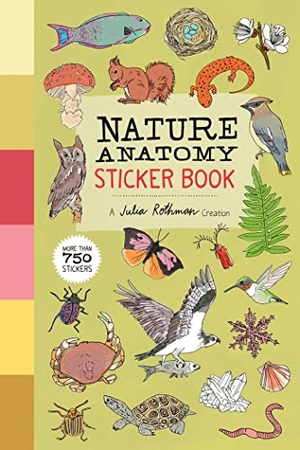 Rothman, Julia. Nature Anatomy Sticker Book - A Julia Rothman Creation; More than 750 Stickers. Workman Publishing, 2022.