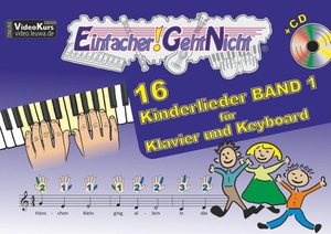 Leuchtner, Martin / Bruno Waizmann. Einfacher!-Geht-Nicht: 16 Kinderlieder BAND 1 - für Klavier und Keyboard mit CD - Das besondere Notenheft für Anfänger. LeuWa-Verlag GmbH, 2016.
