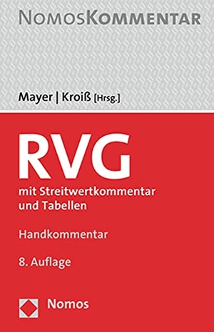 Mayer, Hans-Jochem / Ludwig Kroiß (Hrsg.). Rechtsanwaltsvergütungsgesetz - mit Streitwertkommentar und Tabellen. Nomos Verlags GmbH, 2021.