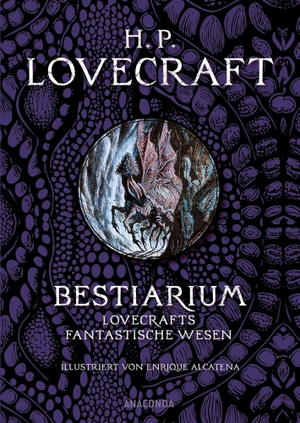 Lovecraft, H. P.. H. P. Lovecraft Bestiarium - Lovecrafts fantastische Wesen. Illustriert von Enrique Alcatena - Übersetzt von Florian F. Marzin. Anaconda Verlag, 2026.