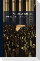 An Essay On The Improvement Of Time