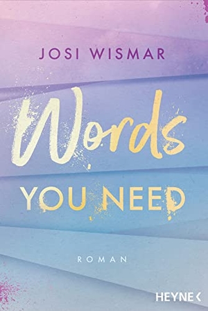 Wismar, Josi. Words You Need - Roman - Josi Wismar war nominiert als #BookTok Autor:in des Jahres 2023!. Heyne Taschenbuch, 2022.