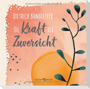 Dietrich Bonhoeffer: Die Kraft der Zuversicht