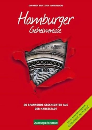 Bast, Eva-Maria / Sven Kummereincke. Hamburger Geheimnisse - 50 Spannende Geschichten aus der Hansestadt. Bast Medien GmbH, 2014.