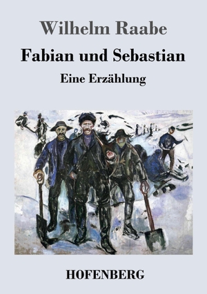 Raabe, Wilhelm. Fabian und Sebastian - Eine Erzählung. Hofenberg, 2015.
