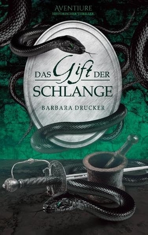 Drucker, Barbara. Das Gift der Schlange - Historischer Thriller. Books on Demand, 2015.