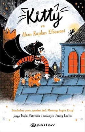Harrison, Paula. Kitty ve Altin Kaplan Efsanesi Paula Harrison. Epsilon Yayinevi, 2019.