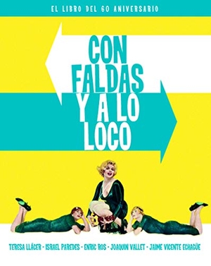 Vallet Rodrigo, Joaquín / Llácer Viel, Teresa . . . [et al. et al. Con faldas y a lo loco : el libro del 60 aniversario. Notorious Ediciones, 2018.