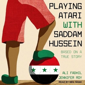 Roy, Jennifer / Ali Fadhil. Playing Atari with Saddam Hussein: Based on a True Story. Tantor, 2020.