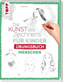 Die Kunst des Zeichnens für Kinder Übungsbuch - Menschen