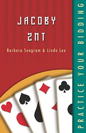 Seagram, Barbara / Linda Lee. Practice Your Bidding - Jacoby 2NT. Master Point Press, 2003.