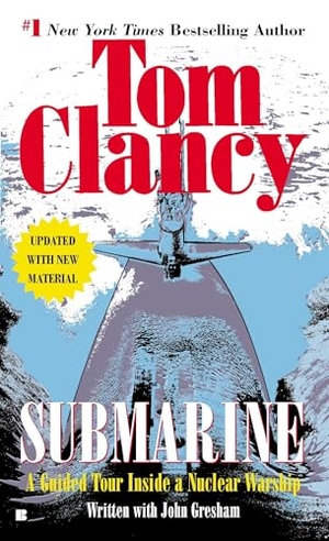 Clancy, Tom / John Gresham. Submarine - A Guided Tour Inside a Nuclear Warship. Random House, 2002.