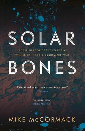 Mccormack, Mike. Solar Bones. Canongate Books, 2017.