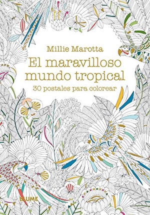 Marotta, Millie. Maravilloso mundo tropical. 30 postales para colorear. Art Blume, S.L., 2016.