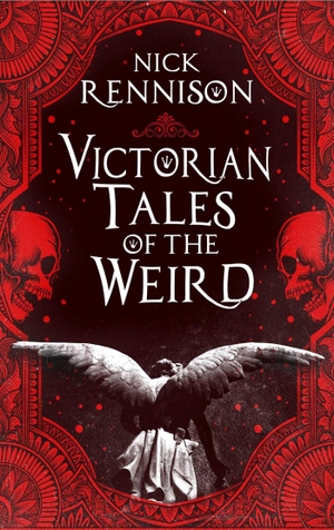 Rennison, Nick. Victorian Tales of the Weird - A Curated Anthology of Victorian and Edwardian Weird Tales, Supernatural Horrors and Uncanny Fiction. Bedford Square Publishers, 2026.